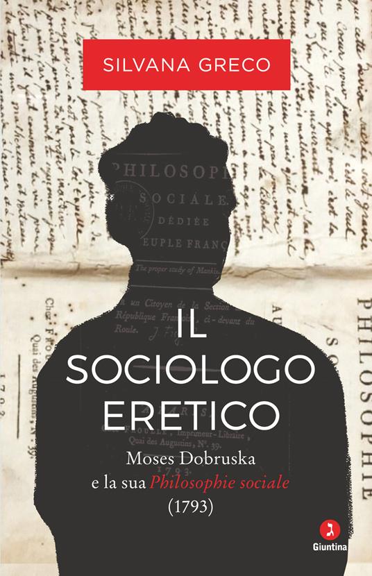 Il sociologo eretico. Moses Dobruska e la sua «Philosophie sociale» (1793) - Silvana Greco - ebook
