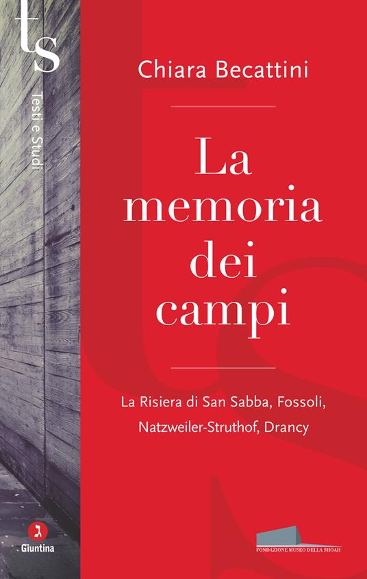 La memoria dei campi. La Risiera di San Sabba, Fossoli, Natzweiler-Struthof, Drancy - Chiara Becattini - ebook