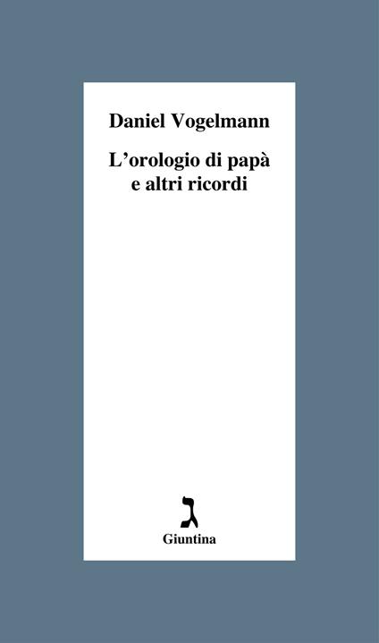 L' orologio di papà e altri ricordi - Daniel Vogelmann - ebook