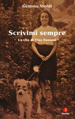 Scrivimi sempre. La vita di Tina Bassani