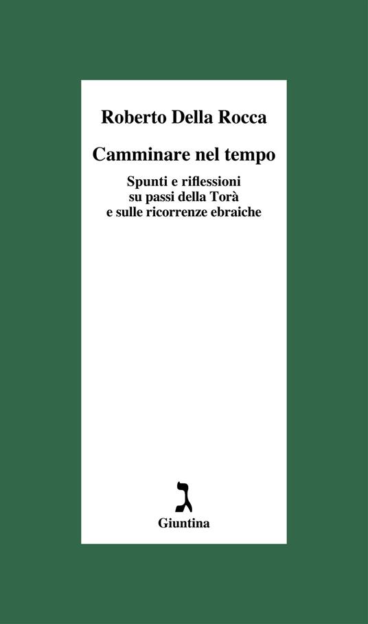 Camminare nel tempo. Spunti e riflessioni su passi della Torà e sulle ricorrenze ebraiche - Roberto Della Rocca - copertina