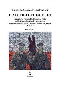 Image of L'albero del ghetto. Repertorio ragionato dello stato civile nella Comunità ebraica veneziana negli anni difficili dalla Grande Guerra alla Shoah. Vol. 2: 1915-1945