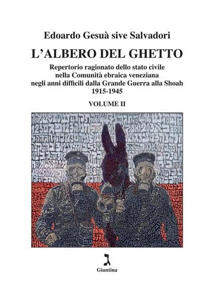 L'albero del ghetto. Repertorio ragionato dello stato civile nella Comunità ebraica veneziana negli anni difficili dalla Grande Guerra alla Shoah. Vol. 2: 1915-1945 - Edoardo Gesuà sive Salvadori - copertina