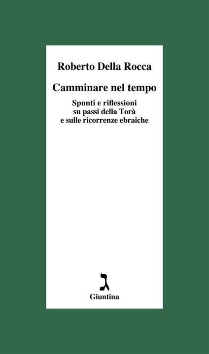 Camminare nel tempo. Spunti e riflessioni su passi della Torà e sulle ricorrenze ebraiche - Roberto Della Rocca - ebook