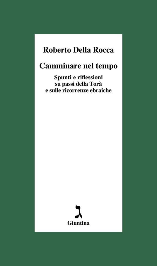 Camminare nel tempo. Spunti e riflessioni su passi della Torà e sulle ricorrenze ebraiche - Roberto Della Rocca - ebook