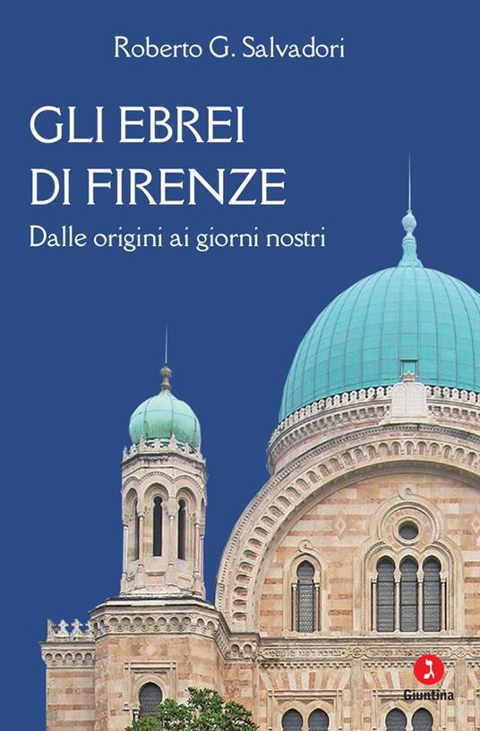 Gli ebrei di Firenze. Dalle origini ai giorni nostri - Roberto G. Salvadori - copertina