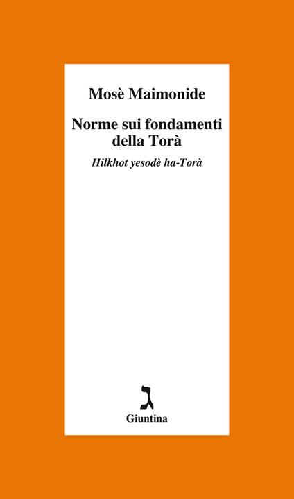 Norme sui fondamenti della Torà. Hilkhot yesodè ha-Torà - Mosè Maimonide,Roberto Gatti - ebook