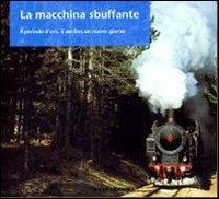 La macchina sbuffante. Il periodo d'oro, il declino, un nuovo giorno - Giancarlo Gianti - copertina