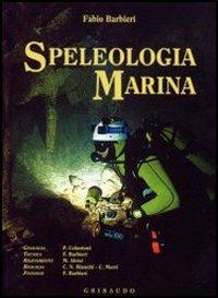 Speleologia marina. Ediz. illustrata - Fabio Barbieri - copertina