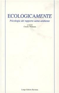 Ecologicamente. Psicologia del rapporto uomo-ambiente - copertina