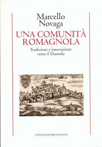 Una comunità romagnola. Tradizione e innovazione verso il Duemila - Marcello Novaga - copertina