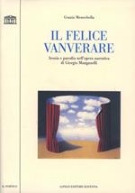 Il felice vanverare. Ironia e parodia nell'opera narrativa di Giorgio Manganelli