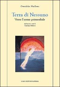 Terra di nessuno. Verso l'uomo primordiale - Gwendolyn MacEwen - copertina