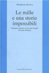 Le mille e una storia impossibili. Indagine intorno ai racconti lunghi di Ennio Flaiano - Margherita Mesirca - copertina