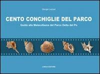 Cento conchiglie del parco. Guida alla malacofauna del parco Delta del Po - Giorgio Lazzari - copertina