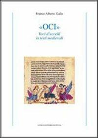 «Oci». Voci d'uccelli in testi medievali - Franco Alberto Gallo - copertina