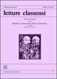 Letture classensi. Le tre corone. Modelli e antimodelli della «commedia». Vol. 37 - copertina