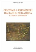 Centomila prigionieri italiani in Sud Africa. Il campo di Zonderwater