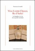 Viva il conte Checco re d'Italia! La famiglia e la vita di un grande ravennate