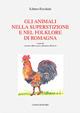 Gli animali nella superstizione e nel folklore di Romagna - Libero Ercolani - copertina