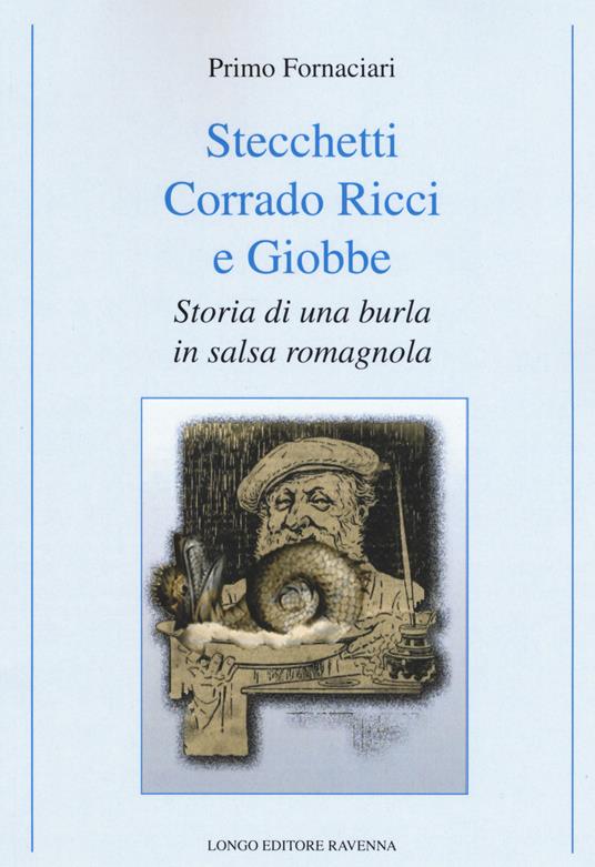 Stecchetti, Corrado Ricci e Giobbe. Storia di una burla in salsa romagnola - Primo Fornaciari - copertina
