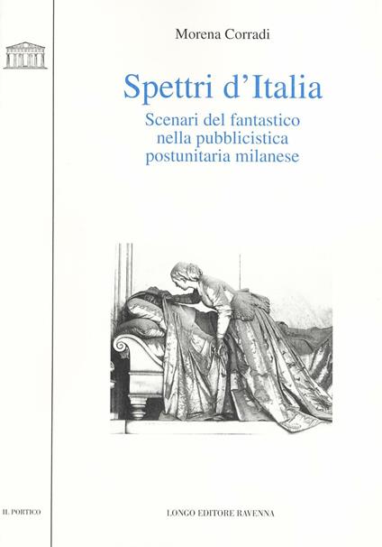 Spettri d'Italia. Scenari del fantastico nella pubblicistica postunitaria milanese - Morena Corradi - copertina