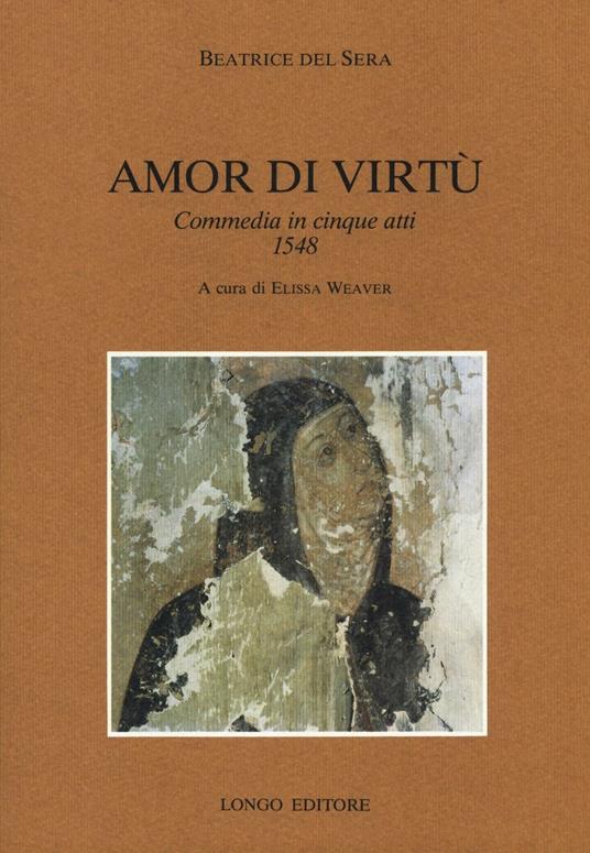 Amor di virtù. Commedia in V atti 1548 - Beatrice del Sera - copertina