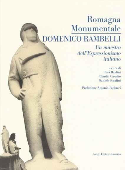 Romagna monumentale. Domenico Rambelli. un maestro dell'espressionismo italiano. Catalogo della mostra (Faenza, 18 marzo-23 aprile 2017). Ediz. a colori - copertina