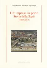 Un' impresa in porto. Storia della Sapir (1957-2017)