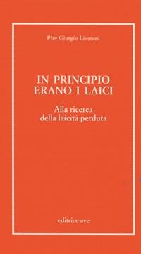 In principio erano i laici. Alla ricerca della laicità perduta - P. Giorgio Liverani - copertina