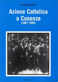 Azione Cattolica a Cosenza (1867-1995) - Luigi Intrieri - copertina