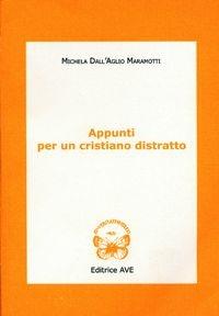 Appunti per un cristiano distratto - Michela Dall'Aglio Maramotti - copertina