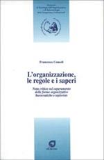 L' organizzazione, le regole e i saperi. Nota critica sul superamento delle forme organizzative burocratiche e tayloriste