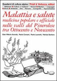 Malattia e salute. Medicina popolare e ufficiale nelle valli del pinerolese tra Ottocento e Novecento - copertina