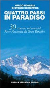 Quattro passi in Paradiso. 30 itinerari nel Parco nazionale del Gran Paradiso - Guido Novaria,Giovanni Dematteis - copertina