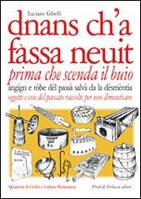 Dnans ch'a fassa neuit-Prima che scenda il buio. Oggetti e cose del passato raccolte per non dimenticare - Luciano Gibelli - copertina