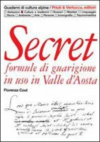 Secret. Formule di guarigione in uso in Valle d'Aosta - Fiorenza Cout - copertina
