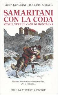 Samaritani con la coda. Storie vere di cani di montagna - Laura Guardini,Roberto Serafin - copertina