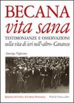 Becana vita sana. Testimonianze e osservazioni sulla vita di ieri nell'«altro» Canavese. Con CD Audio