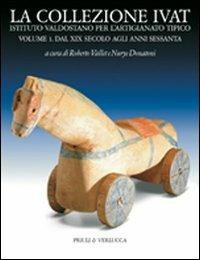 La collezione Ivat Istituto Valdostano per l'Artigianato Tipico. Ediz. italiana e francese. Vol. 1: Dal XIX secolo agli anni Sessanta. - Benonino Gerbore,Joseph-César Perrin,Damien Daudry - copertina