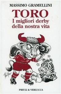 Toro. I migliori derby della nostra vita - Massimo Gramellini - copertina