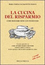 La cucina del risparmio. Come mangiare bene con pochi euro