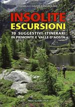 Insolite escursioni. 70 suggestivi itinerari in Piemonte e Valle d'Aosta