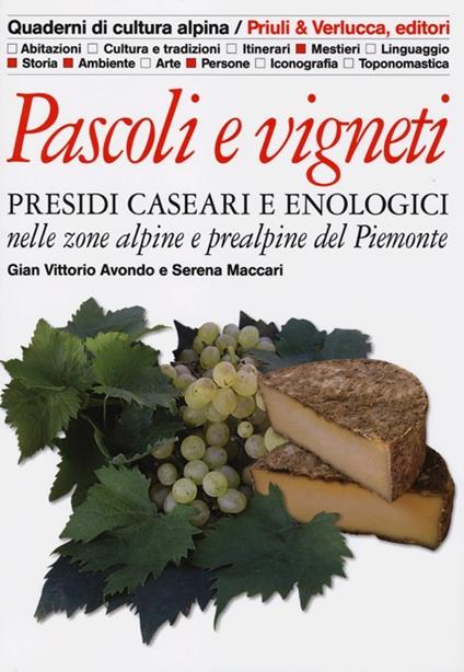 Pascoli e vigneti. Presidi caseari e enologici nelle zone alpine e prealpine del Piemonte - Gian Vittorio Avondo,Serena Maccari - copertina