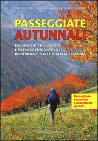 Passeggiate autunnali. Escursioni tra colori e paesaggi incantevoli in Piemonte, Valle d'Aosta e Liguria - Roberto Bergamino,Davide Zangirolami - copertina