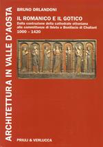 Architettura in Valle d'Aosta. Ediz. illustrata. Vol. 1: Il romanico e il gotico dalla costruzione della cattedrale ottoniana alle committenze di Ibleto e Bonifacio Di Challant (1000-1420)