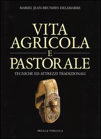 Vita agricola e pastorale. Tecniche ed attrezzi tradizionali - Mariel J. B. Delamarre - copertina