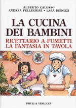 La cucina dei bambini. Ricettario a fumetti, la fantasia in tavola