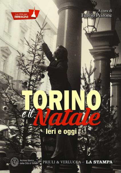 Torino e il Natale. Ieri e oggi. La città per immagini. Ediz. illustrata - copertina