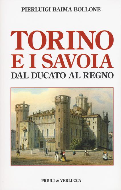 Torino e i Savoia dal Ducato al Regno - Pierluigi Baima Bollone - copertina